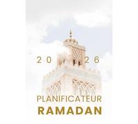 Mon Planificateur Ramadan 2026 - Organisation spirituelle & quotidienne pour femmes musulmanes: Planification quotidienne, suivi des prières, intentions, gratitude et réflexions spirituelles