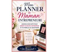Mon Planner de Maman Entrepreneure: Agenda non daté pour gérer ta micro-entreprise et ta famille au quotidien - business, budget, enfants, énergie ,Broché, 170 pages, format 15,2 × 22,9 cm