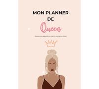 MON PLANNER DE QUEEN: Deviens une femme remplie d'assurance et productive !