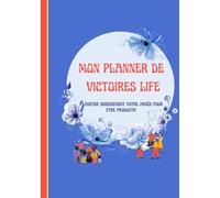 Mon Planner de Victoires Life: Planifier sereinement son année pour être productif
