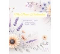 Mon Planner Hebdomadaire: 52 semaine pour s'organiser