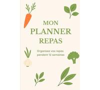 Mon Planner Repas: Organisez vos repas pendant 12 semaines