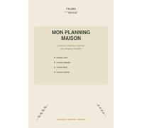 Mon Planning Maison: Le planner simple pour organiser son ménage au quotidien, chaque semaine, chaque mois et chaque saison