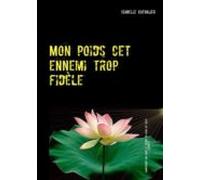 Mon Poids Cet Ennemi Trop Fidèle (ebook)