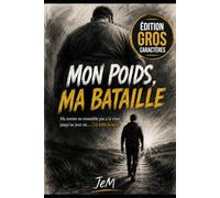 Mon poids, ma bataille: Ma norme ne ressemble pas à la vôtre… jusqu’au jour où j’ai frôlé la mort