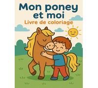 Mon poney et moi Livre de coloriage: Une collection tendre de moments entre enfants et chevaux