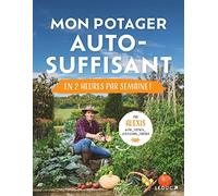 Mon potager autosuffisant: En 2 heures par semaine !