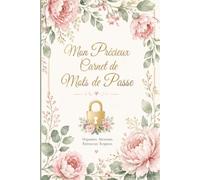 Mon Précieux Carnet de Mots de Passe: Journal Sécurisé & Organisé par Thème | Idée Cadeau | Réseaux Sociaux, Banques, Shopping & Plus