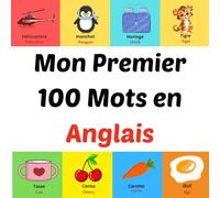 Mon Premier 100 Mots en Anglais: Livre d'images pour les enfants de 1 à 10 ans