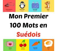 Mon Premier 100 Mots en Suédois: Livre d'images pour les enfants de 1 à 10 ans