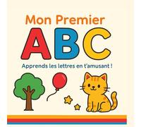 Mon Premier ABC: Apprends les lettres en t’amusant !