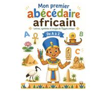 Mon premier abécédaire de l’Égypte antique: De A à Z, découvre les mots essentiels de Kemet : pharaons, pyramides, hiéroglyphes, divinités et symboles