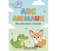 Mon Premier Abécédaire des Animaux du Monde: Apprendre l'Alphabet de A à Z : Un Livre de Coloriage Éducatif en Grandes Images pour les Enfants de 2 à 5 Ans | Maternelle et Éveil.