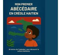Mon premier abécédaire en créole haïtien: 26 lettres pour découvrir la langue et la culture haïtienne en s’amusant