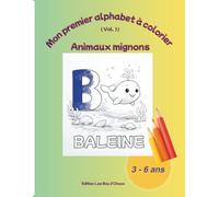 Mon premier alphabet à colorier (vol. 1) - Animaux Mignons: Animaux mignons - Une lettre par page pour apprendre en s’amusant ( 3 - 6 ans )