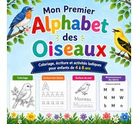 Mon Premier Alphabet des Oiseaux: Coloriage, écriture et activités ludiques pour enfants de 4 à 8 ans