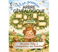 Mon premier arbre généalogique: Livret modèle "Fille" de 6 à 12 ans à compléter en famille ! (LIVRET D'ACTIVITES POUR ENFANTS)