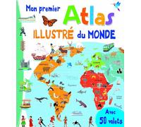 Mon premier atlas illustré du monde: Avec 50 volets