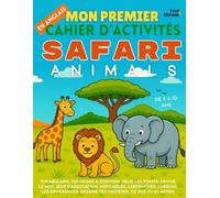 Mon Premier Cahier d’Activités en Anglais : Les Animaux du Safari - Jeux Ludiques, Coloriages, Points à Relier, Labyrinthes, Jeux de Mots & ... 5-10 ans - Convient aux anglophones et non-)