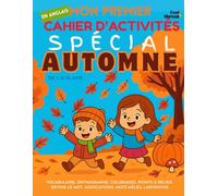 Mon Premier Cahier d’Activités en Anglais : Spécial Automne - Vocabulaire, Orthographe, Coloriages, Points à Relier, Devine le Mot, Associations, Mots ... 5-10 ans - Convient aux anglophones et non-)
