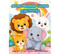 Mon Premier Cahier d'Activités: 18-36 mois: coloriages, tracés, formes et jeux d'observation