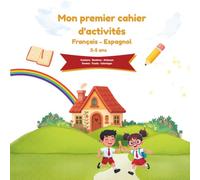 Mon premier cahier d'activités français-espagnol: Couleurs, nombres, animaux, formes, tracés et coloriages pour les enfants de 3 à 5 ans