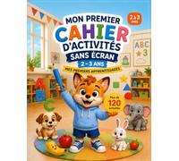 Mon Premier Cahier d'Activités Sans Écran - 2 à 3 ans: Mes Premiers Apprentissages : Coloriages, chiffres, lettres, animaux, fruits, formes et jeux éducatifs (Mes Petites Missions Sans Écran)