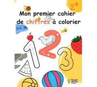 Mon premier cahier de chiffres à colorier: Dès 2 ans · Apprendre les nombres de 1 à 20 avec des animaux et objets du quotidien - Cahier d’activités éducatif pour la maternelle