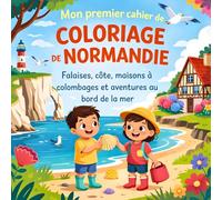 Mon premier cahier de coloriage de Normandie - Falaises, côte, maisons à colombages et aventures au bord de la mer: Pour les enfants à partir de 4 ans ... | Plus de 40 images faciles et amusantes