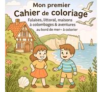Mon premier Cahier de coloriage de Normandie: Falaises, littoral, maisons à colombages & aventures au bord de mer - à colorier