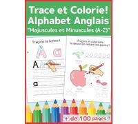 Mon Premier Cahier de l'Alphabet Anglais: Collection Commençons en douceur: Apprendre à écrire les lettres de A à Z en Maternelle: Avec traçage, coloriage et jeux pour enfants de 3, 4 et 5 ans
