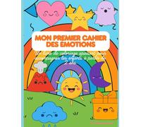 Mon premier cahier des émotions: Un livre de coloriage apaisant pour accompagner les enfants à partir de 2 ans