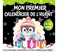 Mon Premier Calendrier de l’Avent -Livre d'images contrastées en noir et blanc pour bébé 0 à 12 Mois: Poèmes d’Amour et Illustrations Étincelantes ... à Bébé la Magie de son Premier Noël (V2)