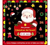 Mon Premier Calendrier de l’Avent Livre pour bébé 0 à 12 Mois: Pages en noir et blanc à contraste élevé pour les bébés dès la naissance, un joli cadeau de Noël
