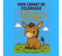 Mon Premier Carnet de Coloriage - L' Âne et ses amis de la ferme.: A Partir de 2 ans