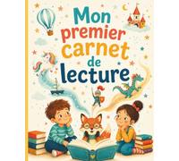 Mon premier carnet de lecture: Journal de lecture à remplir pour enfant dès 6 ans - Un joli cadeau pour filles et garçons de CP et CE1 (Je lis et je m'amuse)