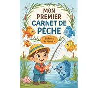 Mon Premier Carnet de Pêche: Un journal de pêche amusant pour enfants à partir de 4 ans | Idéal pour noter ses prises et découvrir la nature | Activité éducative et ludique en plein air.