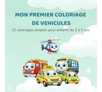 MON PREMIER COLORIAGE DE VEHICULES: 22 coloriages simples pour enfants de 2 à 5 ans