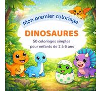Mon premier coloriage : dinosaures: 50 coloriages simples pour enfants de 2 à 6 ans