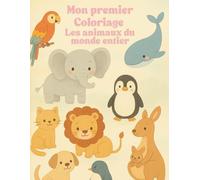 Mon premier Coloriage: Les animaux du monde entier