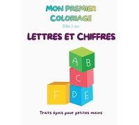 Mon premier coloriage lettres et chiffres: Livre éducatif pour enfants - dès 1 an