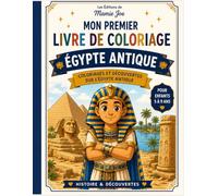 Mon premier de coloriage Egypte Antique: Coloriages et découvertes sur l’Égypte antique pour enfants de 5 à 9 ans