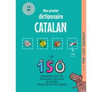 Mon Premier Dictionnaire Catalan: Les 150 premiers mots illustrés en français-catalan pour les petits génies (Apprends avec Dina)