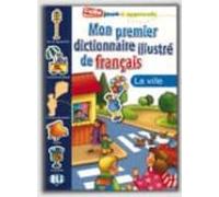 Mon Premier Dictionnaire Illustre De Français La Ville (colle Jou E &
