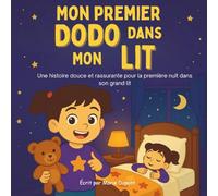 Mon Premier Dodo dans Mon Lit: Une histoire douce et rassurante pour la première nuit dans son grand lit (Les Toutes Premières Aventures)
