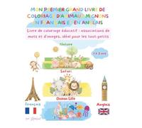MON PREMIER GRAND LIVRE DE COLORIAGE D'ANIMAUX MIGNONS EN FRANCAIS ET EN ANGLAIS: Livre de coloriage éducatif: associations de mots et images, idéal pour les tout-petits de 1à 3 ans et plus!