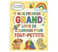 Mon premier grand livre de coloriage pour tout-petits: des dessins adorables et faciles avec des animaux, des licornes, des dinosaures, des sirènes, ... « Commencer petit, apprendre grand »)