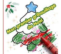 Mon premier gribouillage de Noël: Livre de coloriage pour les tout-petits : Dessins simples aux gros contours pour bébés et jeunes enfants | Cahier d'activités d'éveil pour les fêtes
