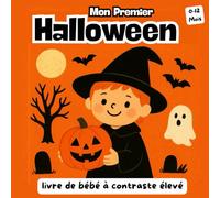 Mon premier Halloween, livre de bébé à contraste élevé, 0-12 mois: images en noir et blanc sur le thème d'Halloween pour les bébés dès la naissance