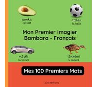 Mon Premier Imagier Bambara-Français, Mes 100 Premiers Mots: Apprendre le Bambara pour Enfants et Débutants - Livre Bilingue Illustré en Bambara avec ... Bilingues pour Enfants (Français-Bambara))